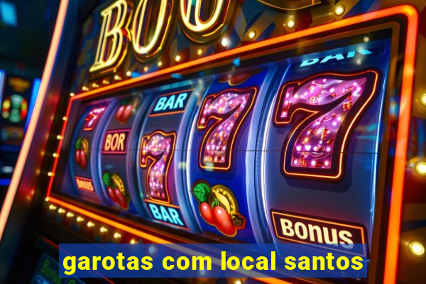 garotas com local santos