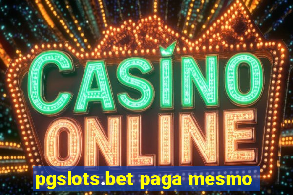 pgslots.bet paga mesmo