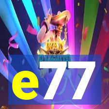 e77
