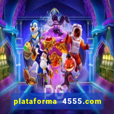 plataforma 4555.com Ã© confiÃ¡vel