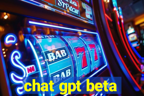 chat gpt beta