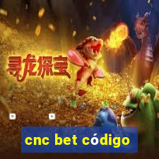cnc bet cÃ³digo