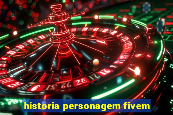 historia personagem fivem