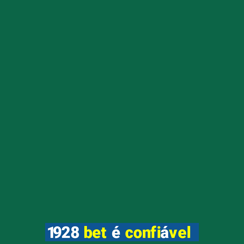 1928 bet Ã© confiÃ¡vel