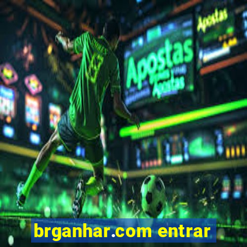 brganhar.com entrar