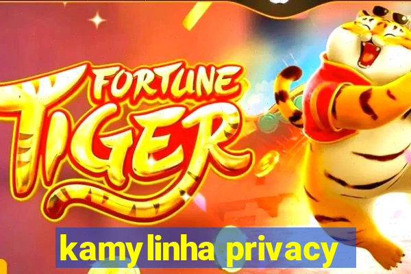 kamylinha privacy