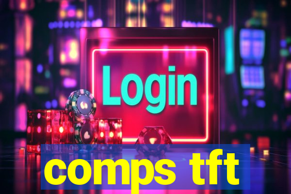 comps tft