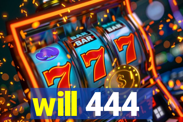 will 444