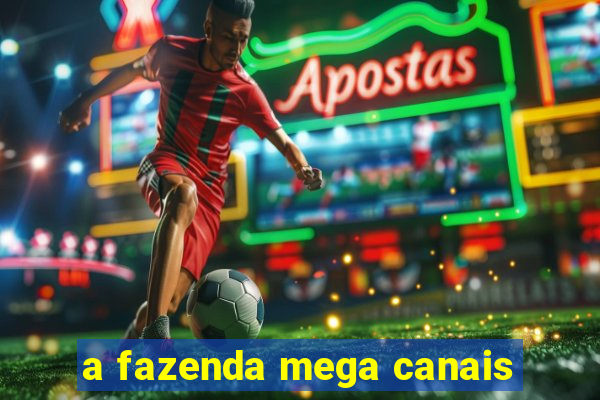a fazenda mega canais
