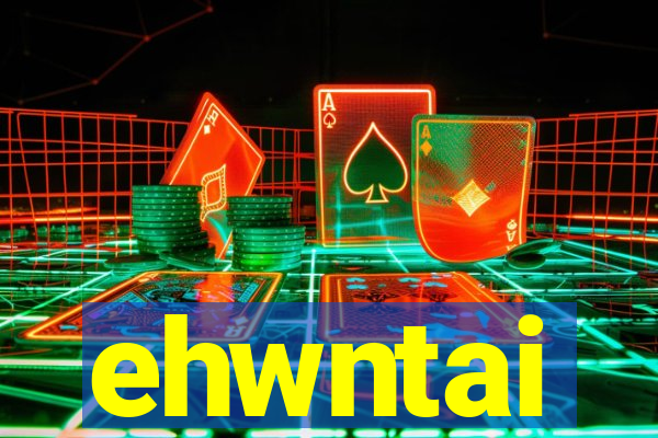 ehwntai