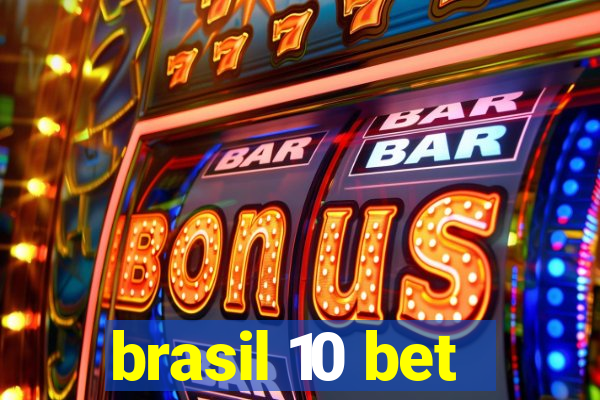 brasil 10 bet