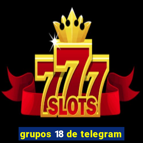 grupos 18 de telegram
