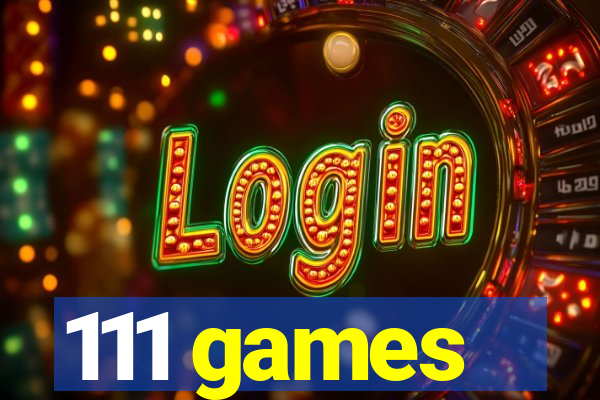 111 games