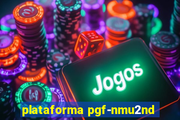 plataforma pgf-nmu2nd