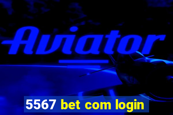 5567 bet com login