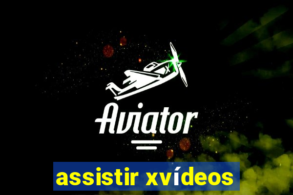 assistir xvÃ­deos