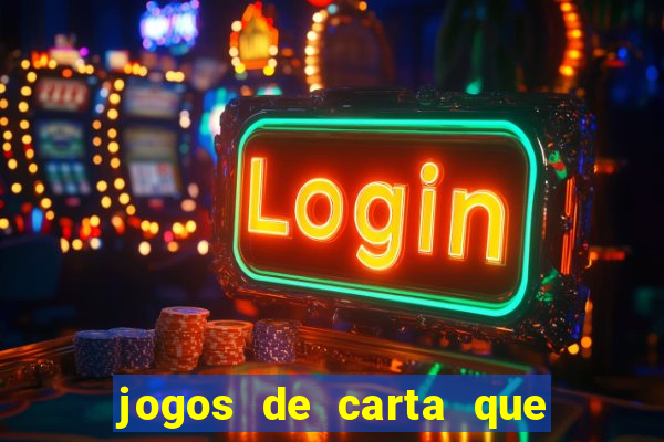jogos de carta que ganha dinheiro