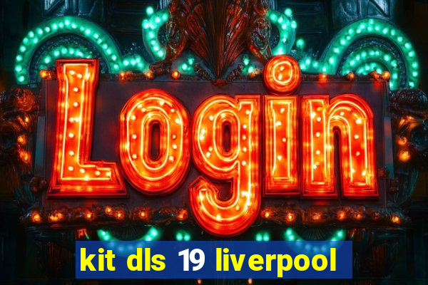 kit dls 19 liverpool
