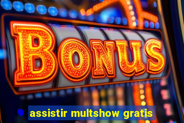 assistir multshow gratis