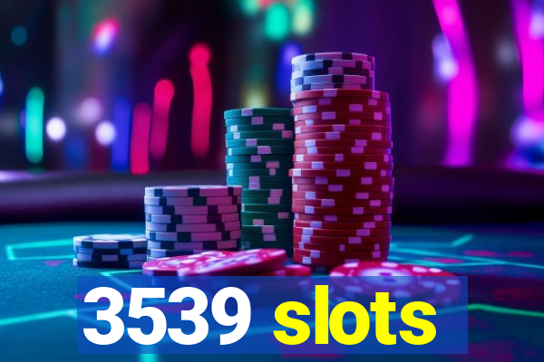 3539 slots