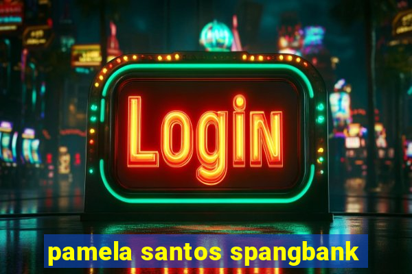 pamela santos spangbank