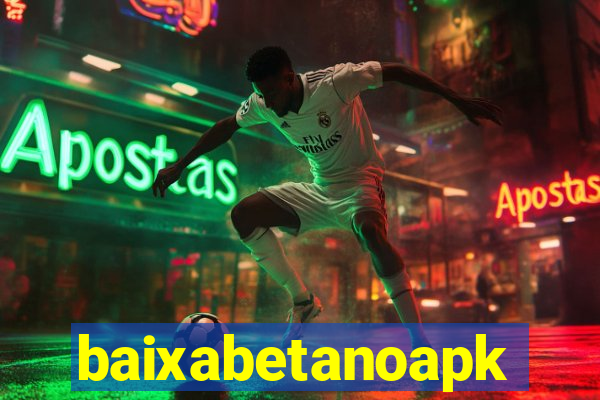baixabetanoapk