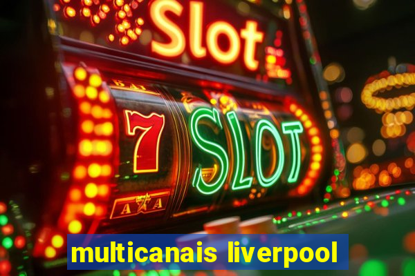 multicanais liverpool