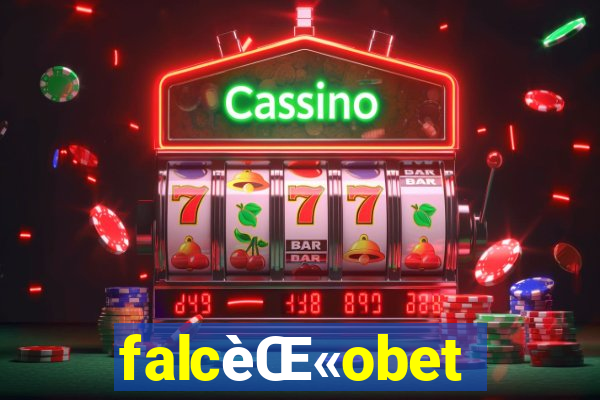 falcèŒ«obet