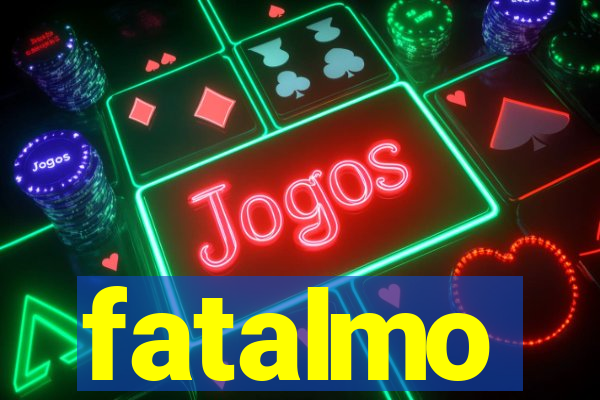 fatalmo