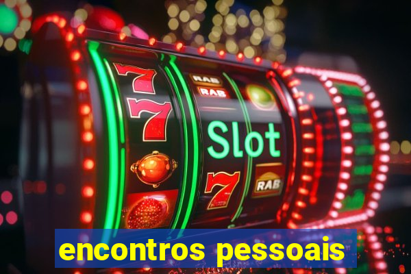 encontros pessoais