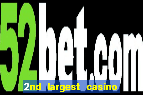 2nd largest casino in the world
