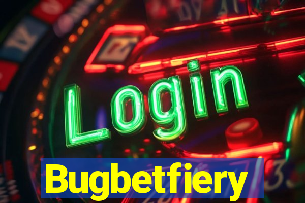 Bugbetfiery