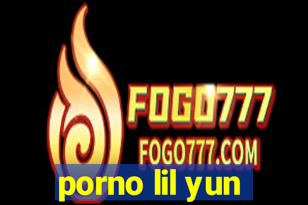 porno lil yun