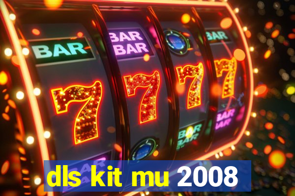 dls kit mu 2008