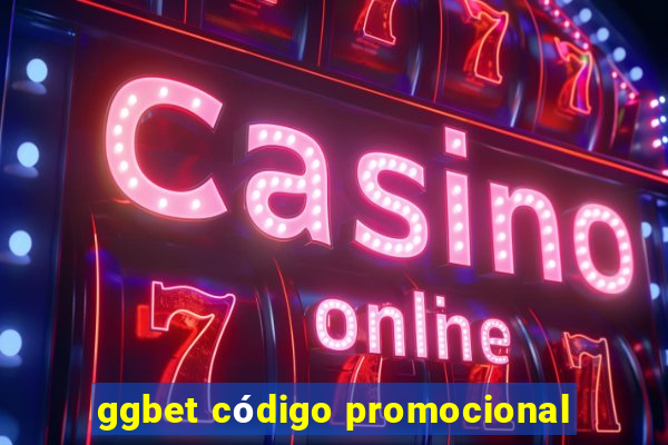 ggbet cÃ³digo promocional