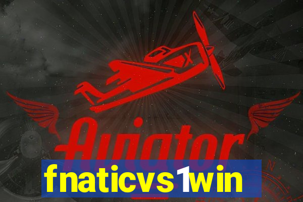 fnaticvs1win