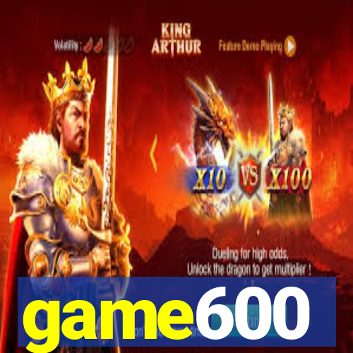 game600