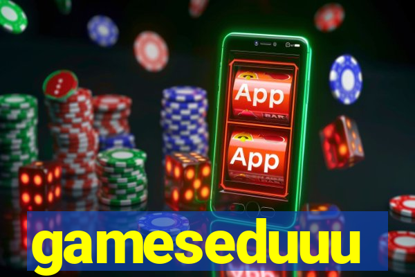 gameseduuu