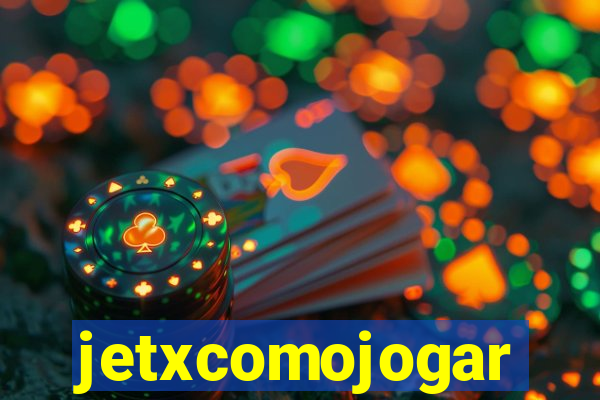 jetxcomojogar