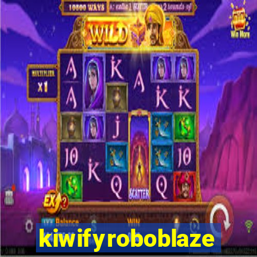 kiwifyroboblaze