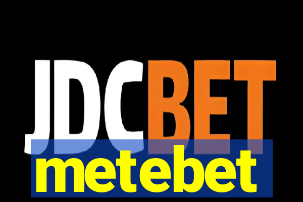 metebet