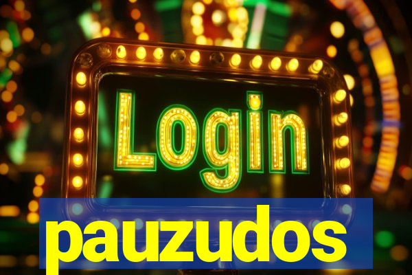 pauzudos