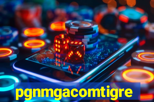 pgnmgacomtigre