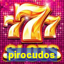 pirocudos