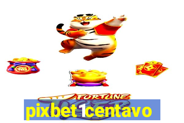 pixbet1centavo