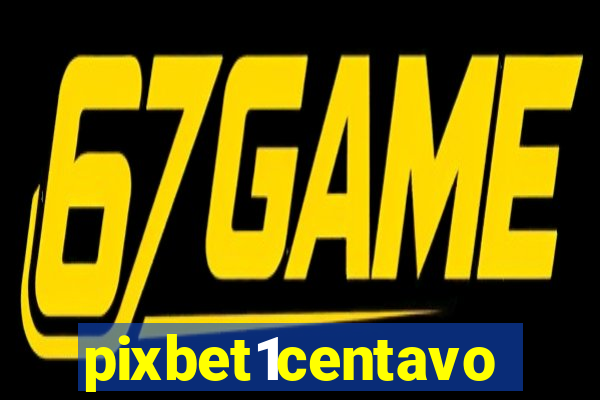 pixbet1centavo