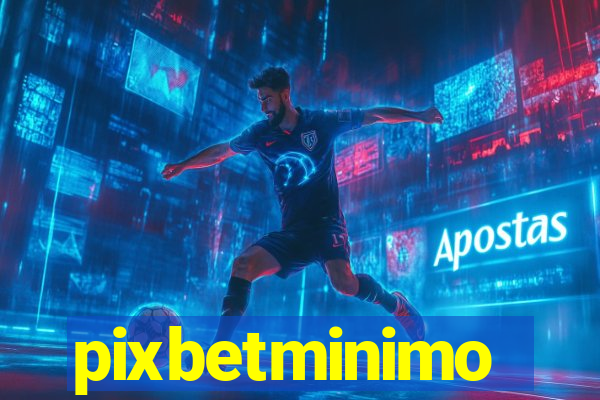 pixbetminimo