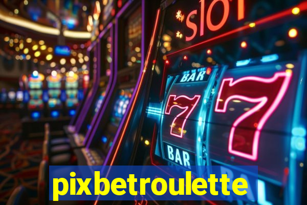 pixbetroulette