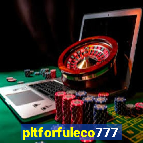 pltforfuleco777