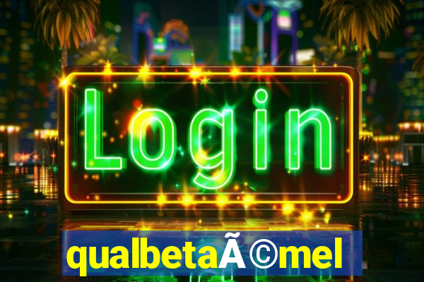 qualbetaÃ©melhor